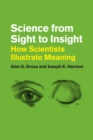 Science from Sight to Insight : How Scientists Illustrate Meaning - Book