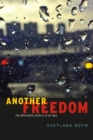 Another Freedom : The Alternative History of an Idea - Book