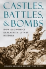 Castles, Battles, and Bombs : How Economics Explains Military History - Book