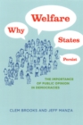 Why Welfare States Persist : The Importance of Public Opinion in Democracies - Brooks Clem Brooks
