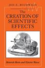 The Creation of Scientific Effects : Heinrich Hertz and Electric Waves - Buchwald Jed Z. Buchwald