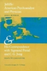 Jelliffe : American Psychoanalyst and Physician and His Correspondence with Sigmund Freud and C. G. Jung - Book