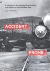 Accident Prone : A History of Technology, Psychology, and Misfits of the Machine Age - eBook