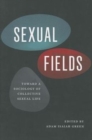 Sexual Fields : Toward a Sociology of Collective Sexual Life - Book