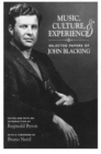 Music, Culture, and Experience : Selected Papers of John Blacking - Book