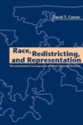 Race, Redistricting, and Representation : The Unintended Consequences of Black Majority Districts - Book