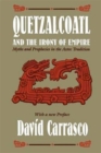 Quetzalcoatl and the Irony of Empire : Myths and Prophecies in the Aztec Tradition - Book
