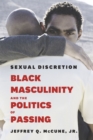 Sexual Discretion : Black Masculinity and the Politics of Passing - Book