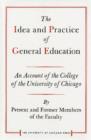 The Idea and Practice of General Education : An Account of the College of the University of Chicago - Book