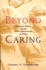 Beyond Caring : Hospitals, Nurses, and the Social Organization of Ethics - Book