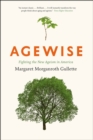 Agewise - Fighting the New Ageism in America - Book