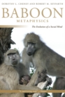 Baboon Metaphysics : The Evolution of a Social Mind - Book
