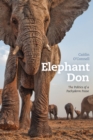 Elephant Don : The Politics of a Pachyderm Posse - Book