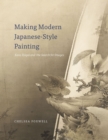 Making Modern Japanese-Style Painting : Kano Hogai and the Search for Images - Book