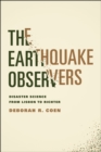 The Earthquake Observers : Disaster Science from Lisbon to Richter - Book