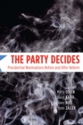 The Party Decides : Presidential Nominations Before and After Reform - Cohen Marty Cohen