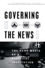Governing With the News, Second Edition : The News Media as a Political Institution - Book
