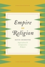 Empire of Religion : Imperialism and Comparative Religion - Book