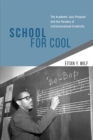School for Cool : The Academic Jazz Program and the Paradox of Institutionalized Creativity - Book