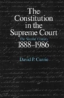 The Constitution in the Supreme Court : The Second Century, 1888-1986 - Book