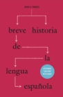 Breve historia de la lengua espanola : Segunda edicin revisada - Book