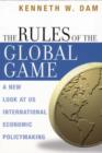 The Rules of the Global Game : A New Look at US International Economic Policymaking - Book