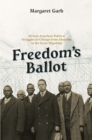 Freedom's Ballot : African American Political Struggles in Chicago from Abolition to the Great Migration - Book