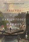 Friends of the Unrighteous Mammon : Northern Christians and Market Capitalism, 1815-1860 - eBook