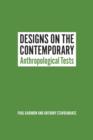 Designs on the Contemporary : Anthropological Tests - Book