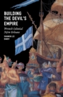 Building the Devil's Empire : French Colonial New Orleans - Book