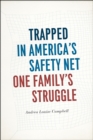 Trapped in America's Safety Net : One Family's Struggle - Book
