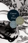 Cancer on Trial : Oncology as a New Style of Practice - Book