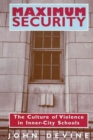 Maximum Security : The Culture of Violence in Inner-City Schools - Book