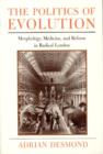 The Politics of Evolution : Morphology, Medicine, and Reform in Radical London - eBook