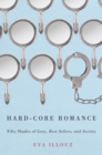 Hard-Core Romance : "Fifty Shades of Grey," Best-Sellers, and Society - Book