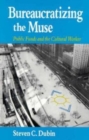 Bureaucratizing the Muse : Public Funds and the Cultural Worker - Book