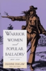 Warrior Women and Popular Balladry, 1650-1850 - Book