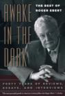 Awake in the Dark : The Best of Roger Ebert - Book