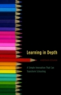 Learning in Depth : A Simple Innovation That Can Transform Schooling - Book