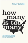 How Many Is Too Many? : The Progressive Argument for Reducing Immigration into the United States - Book