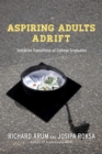 Aspiring Adults Adrift : Tentative Transitions of College Graduates - Book