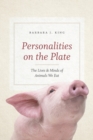 Personalities on the Plate : The Lives and Minds of Animals We Eat - Book