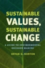 Sustainable Values, Sustainable Change : A Guide to Environmental Decision Making - Book