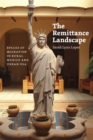 The Remittance Landscape : Spaces of Migration in Rural Mexico and Urban USA - Book