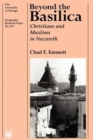 Beyond the Basilica : Christians and Muslims in Nazareth - Book