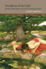 The Mirror of the Self – Sexuality, Self–Knowledge, and the Gaze in the Early Roman Empire - Book