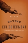 Eating the Enlightenment : Food and the Sciences in Paris, 1670-1760 - Book
