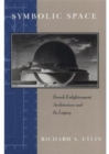 Symbolic Space : French Enlightenment Architecture and Its Legacy - Book