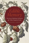 Edible Memory : The Lure of Heirloom Tomatoes and Other Forgotten Foods - Book