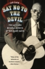 Say No to the Devil : The Life and Musical Genius of Rev. Gary Davis - Book